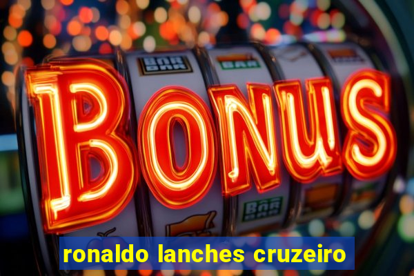 ronaldo lanches cruzeiro