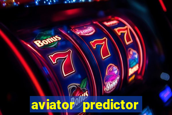 aviator predictor v4.0 apk download