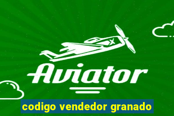 codigo vendedor granado