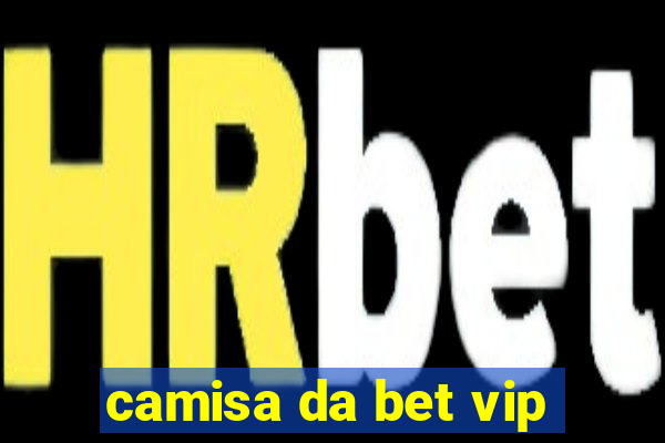 camisa da bet vip