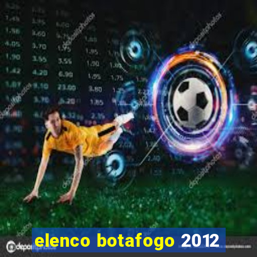 elenco botafogo 2012