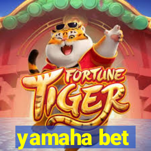 yamaha bet