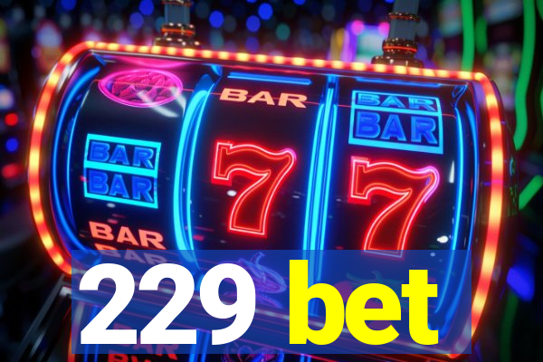 229 bet