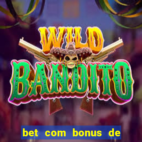 bet com bonus de cadastro sem deposito