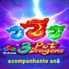 acompanhante anâ