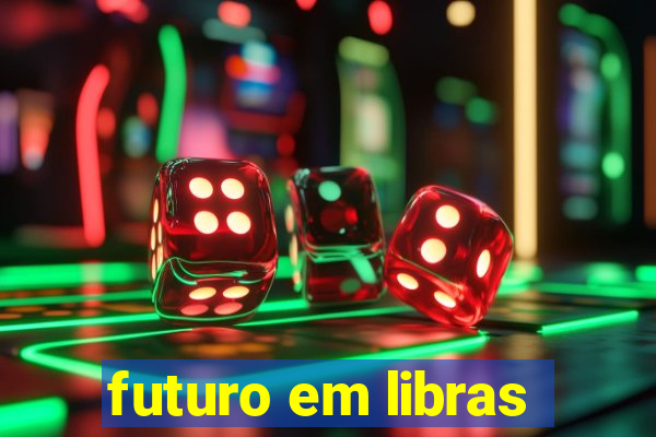 futuro em libras