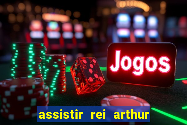 assistir rei arthur 2004 online grátis