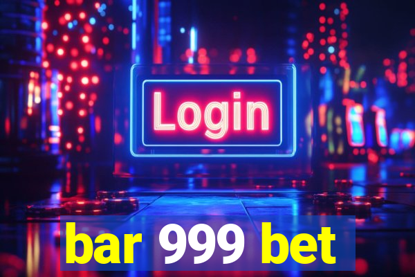 bar 999 bet