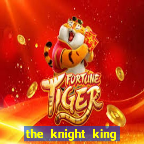 the knight king who returned with a god 1