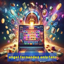 angel fernandez onlyfans