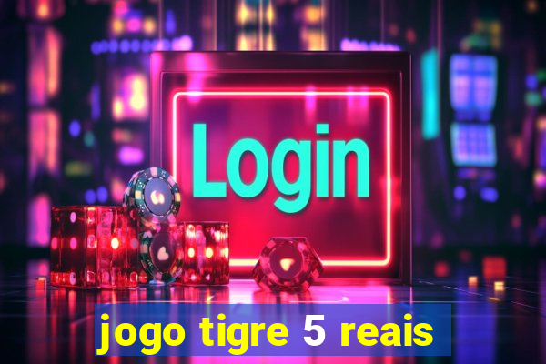 jogo tigre 5 reais