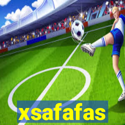 xsafafas