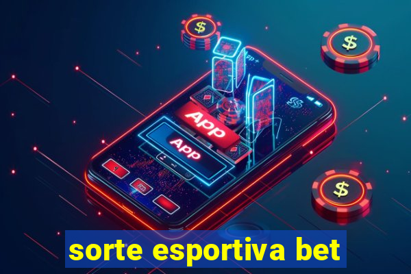 sorte esportiva bet