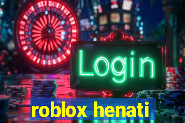 roblox henati