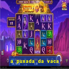 a puxada da vaca do jogo do bicho