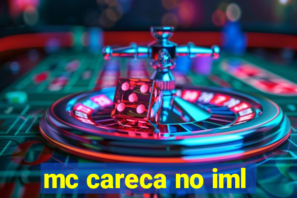 mc careca no iml