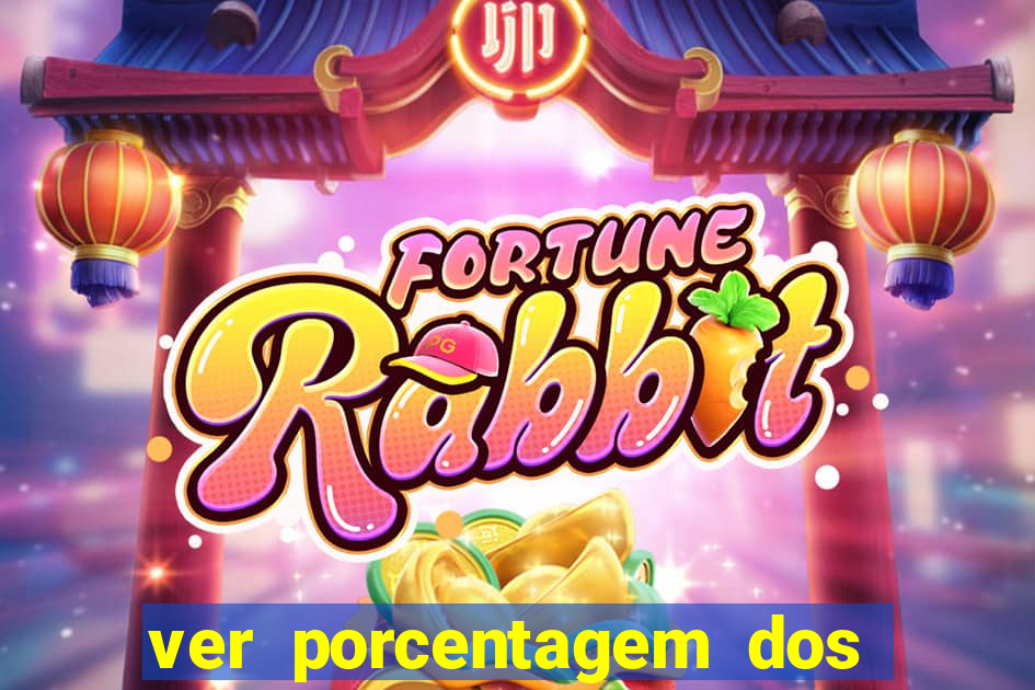 ver porcentagem dos jogos slots