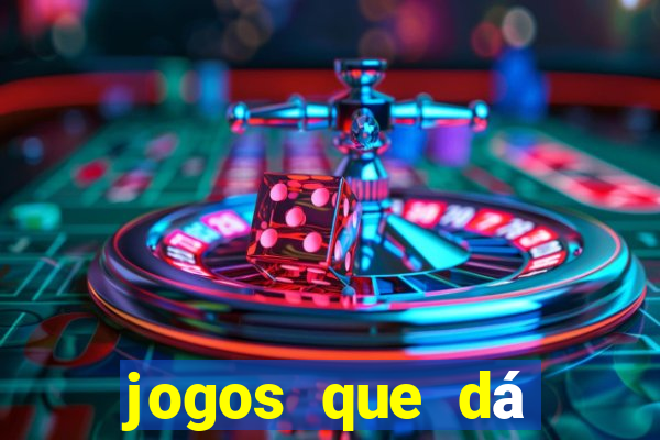 jogos que dá dinheiro grátis