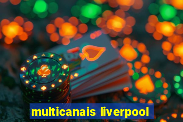 multicanais liverpool