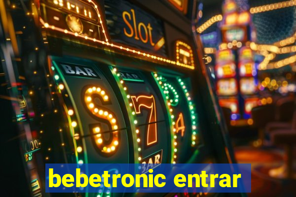 bebetronic entrar