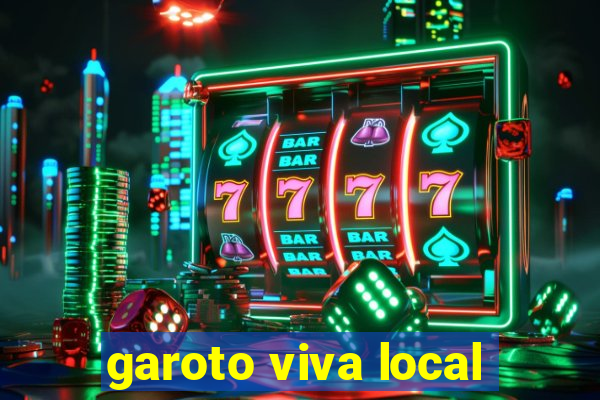 garoto viva local