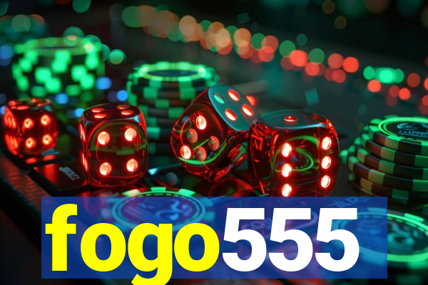 fogo555