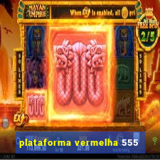 plataforma vermelha 555