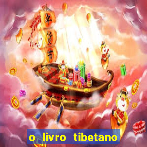 o livro tibetano dos mortos pdf completo