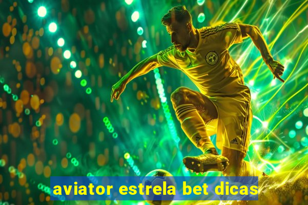 aviator estrela bet dicas