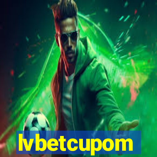 lvbetcupom