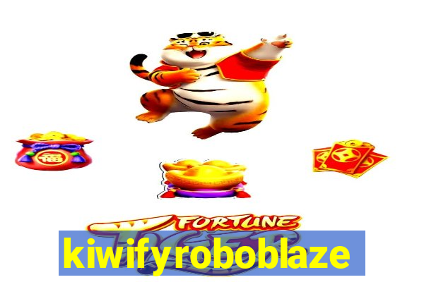 kiwifyroboblaze