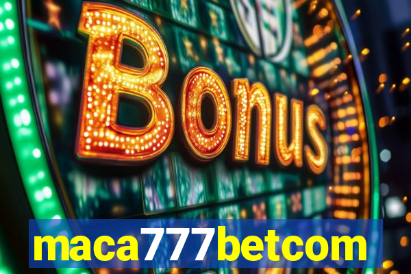 maca777betcom