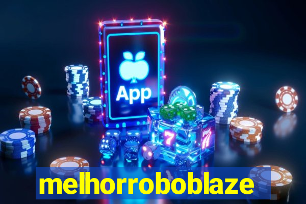 melhorroboblaze