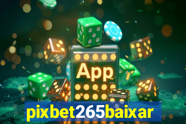 pixbet265baixar