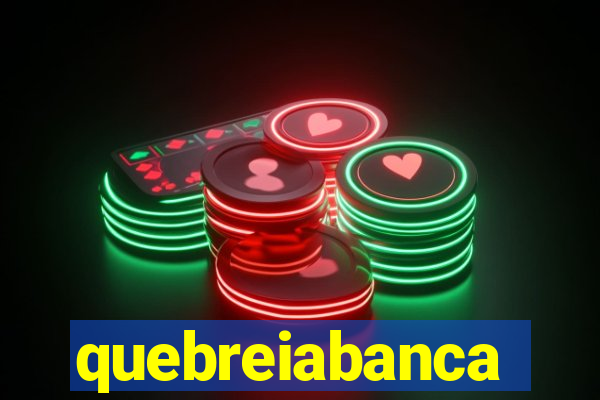 quebreiabanca