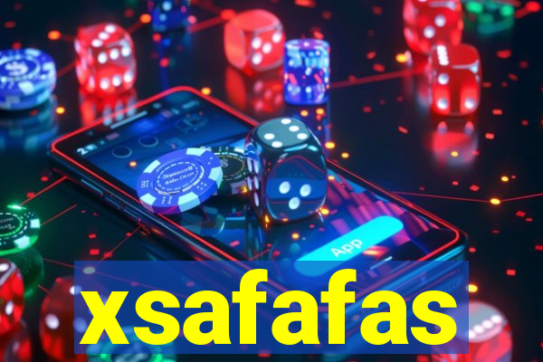 xsafafas