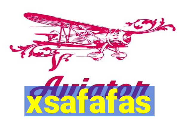 xsafafas