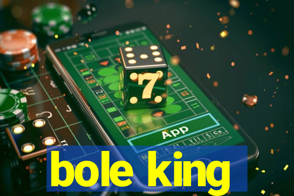 bole king