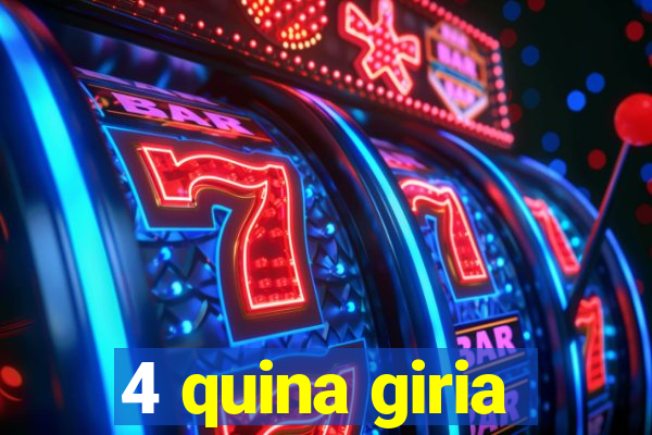 4 quina giria