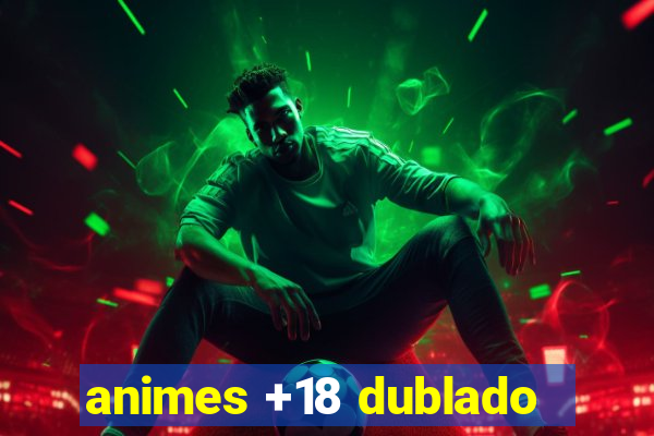 animes +18 dublado