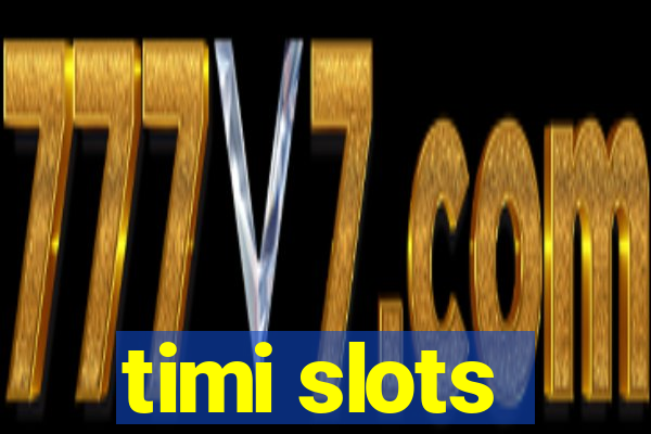 timi slots