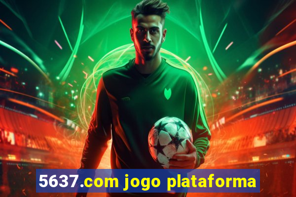 5637.com jogo plataforma