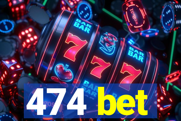 474 bet