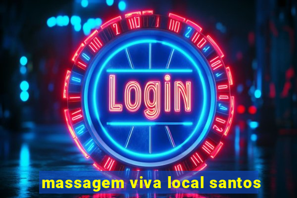 massagem viva local santos