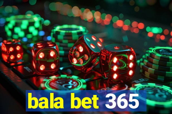 bala bet 365