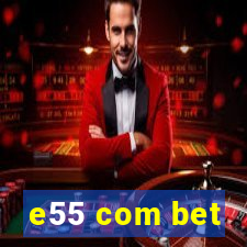 e55 com bet