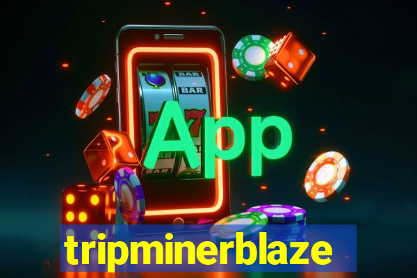 tripminerblaze