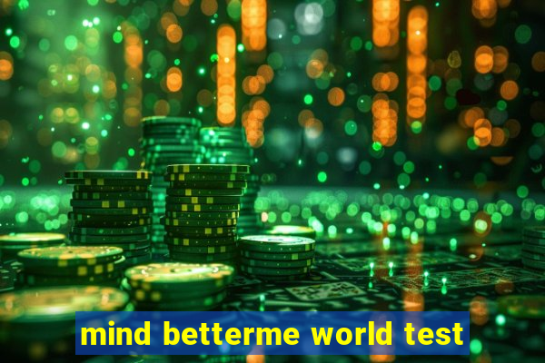 mind betterme world test