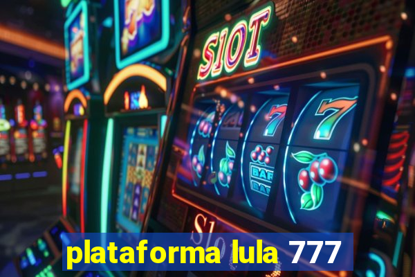 plataforma lula 777