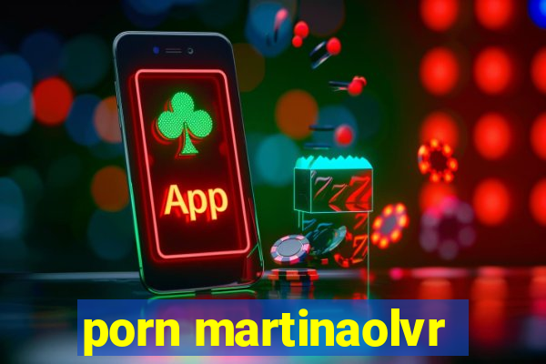 porn martinaolvr